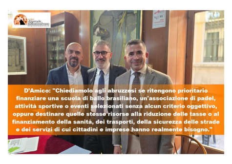 "L'Abruzzo ha bisogno di programmazione, trasparenza e investimenti sulle vere priorità dei cittadini" D'Amico: "Basta leggi mancia".