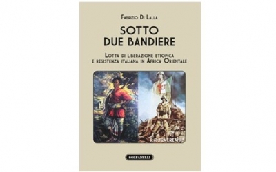 Lotta di liberazione etiopica e resistenza italiana in Africa Orientale, in un libro di  Fabrizio Di Lalla