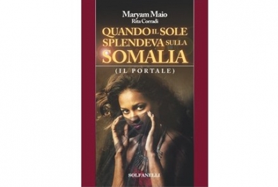 Quando il sole splendeva sulla Somalia di Maryam Maio e Rita Corradi