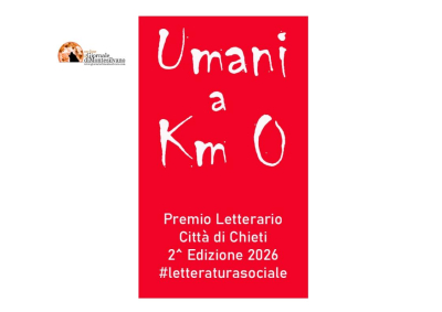 Umani a Km 0. Premio Letterario Nazionale #letteratura sociale Città di Chieti - 2^ Edizione 2026