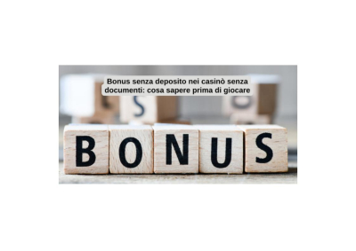 Bonus senza deposito nei casinò senza documenti: cosa sapere prima di giocare